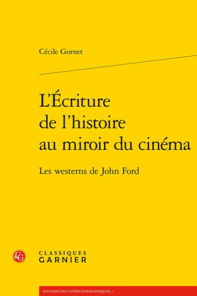 L'Ecriture de l'histoire au miroir du cinema: Les westerns de John Ford
