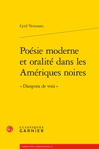 Poesie moderne et oralite dans les Ameriques noires: Diaspora de voix