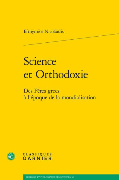 Science et Orthodoxie: Des Peres grecs a l'epoque de la mondialisation