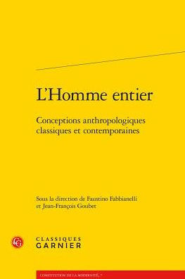 L'Homme entier: Conceptions anthropologiques classiques et contemporaines