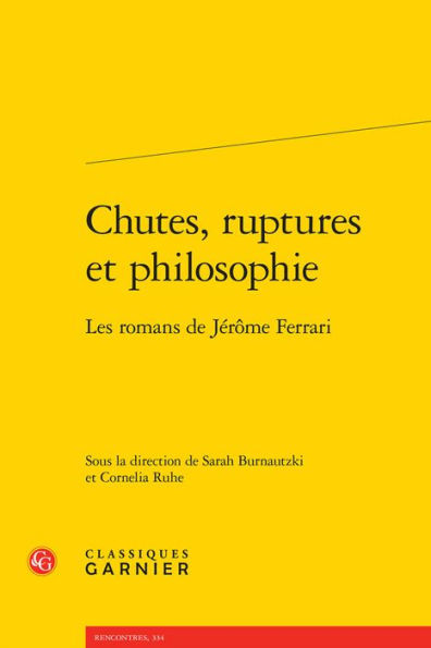 Chutes, ruptures et philosophie: Les romans de Jerome Ferrari