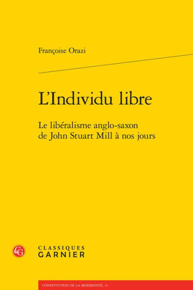 L'Individu libre: Le liberalisme anglo-saxon de John Stuart Mill a nos jours