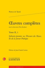 Title: OEuvres completes: Solitaire premier, ou, Discours des Muses, Et de la fureur Poetique, Author: Pontus de Tyard
