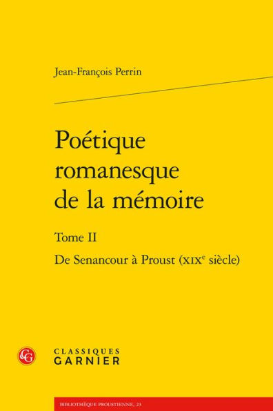 Poetique romanesque de la memoire: De Senancour a Proust (XIXe siecle)