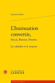 Title: L'Insinuation convertie,: La colombe et le serpent, Author: Laurent Susini