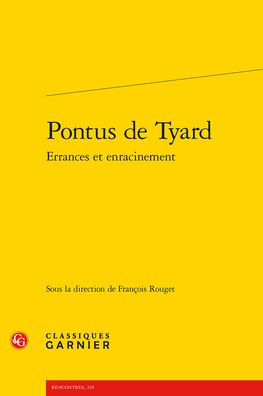 Pontus de Tyard: Errances et enracinement