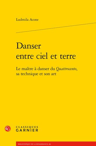 Danser entre ciel et terre: Le maitre a danser du Quattrocento, sa technique et son art