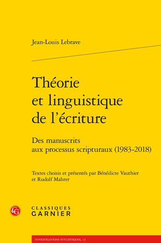 Theorie et linguistique de l'ecriture: Des manuscrits aux processus scripturaux (1983-2018)