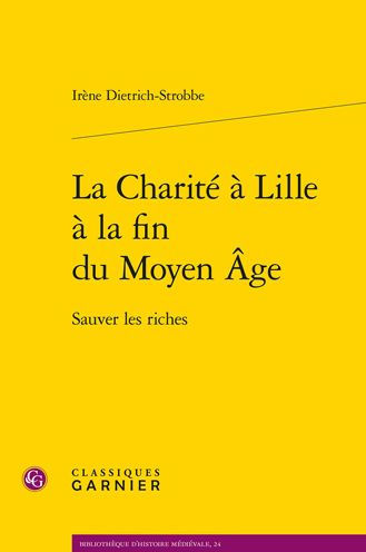 La Charite a Lille a la fin du Moyen Age: Sauver les riches