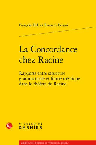 La Concordance chez Racine: Rapports entre structure grammaticale et forme metrique dans le theatre de Racine