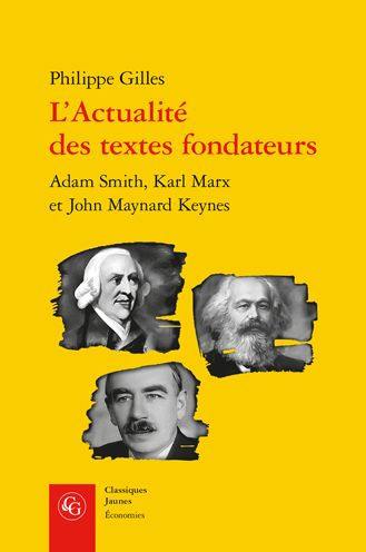 L'Actualite des textes fondateurs: Adam Smith, Karl Marx et John Maynard Keynes