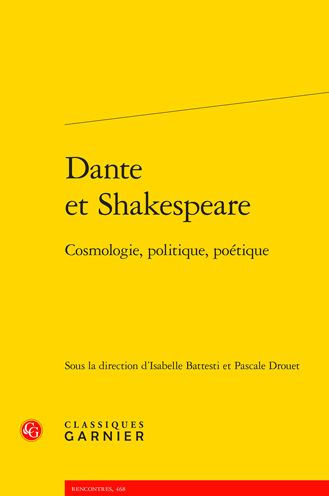 Dante et Shakespeare: Cosmologie, politique, poetique