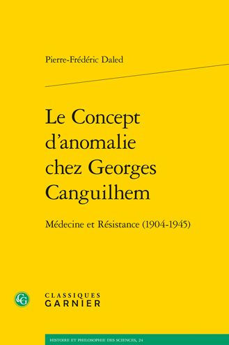 Le Concept d'anomalie chez Georges Canguilhem: Medecine et Resistance (1904-1945)