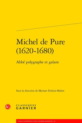 Michel de Pure (1620-1680): Abbe polygraphe et galant