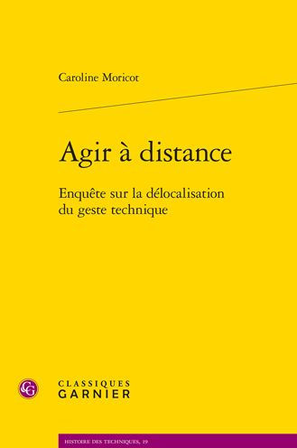 Agir a distance: Enquete sur la delocalisation du geste technique