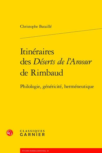 Itineraires des Deserts de l'Amour de Rimbaud: Philologie, genericite, hermeneutique