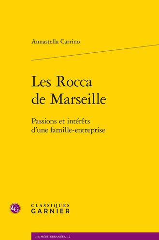 Les Rocca de Marseille: Passions et interets d'une famille-entreprise