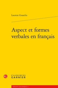 Title: Aspect et formes verbales en francais, Author: Laurent Gosselin