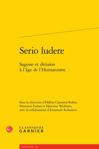 Serio ludere: Sagesse et derision a l'age de l'Humanisme