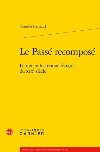 Le Passe recompose: Le roman historique francais du XIXe siecle