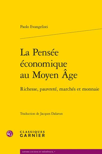 La Pensee economique au Moyen Age: Richesse, pauvrete, marches et monnaie