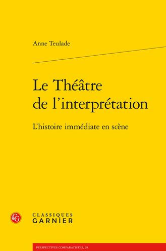 Le Theatre de l'interpretation: L'histoire immediate en scene