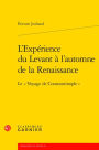 L'Experience du Levant a l'automne de la Renaissance: Le Voyage de Constantinople