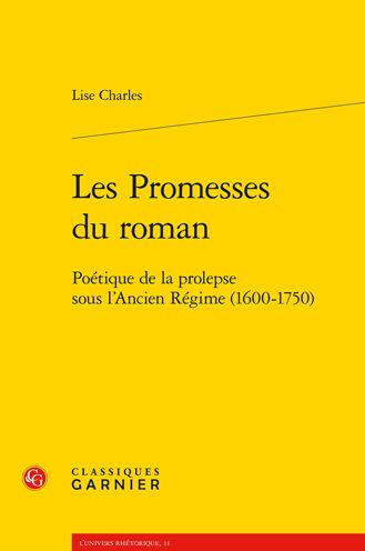 Les Promesses du roman: Poetique de la prolepse sous l'Ancien Regime (1600-1750)