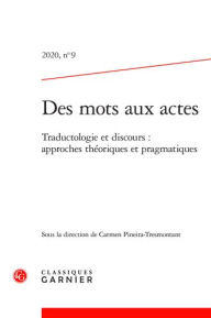 Title: Des mots aux actes: Traductologie et discours : approches theoriques et pragmatiques, Author: Carmen Pineira-Tresmontant