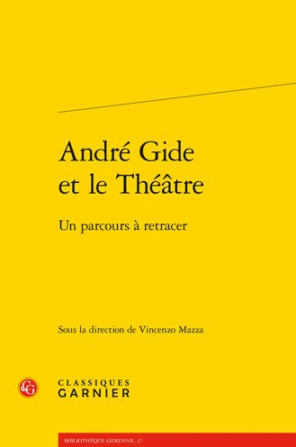 Andre Gide et le Theatre: Un parcours a retracer