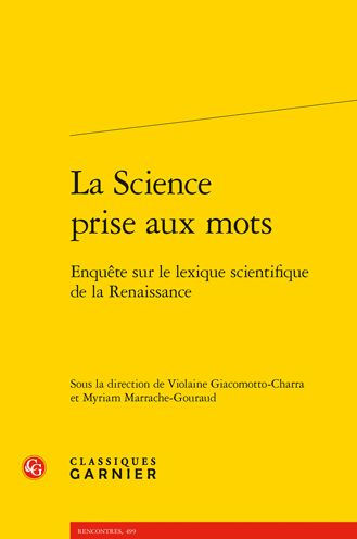 La Science prise aux mots: Enquete sur le lexique scientifique de la Renaissance