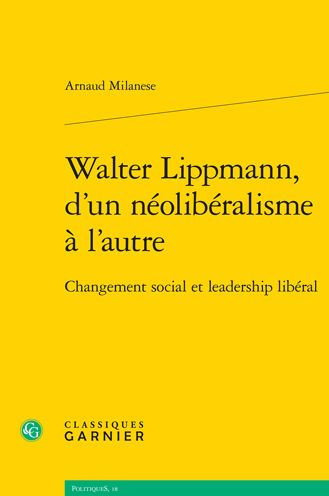 Walter Lippmann, d'un neoliberalisme a l'autre: Changement social et leadership liberal