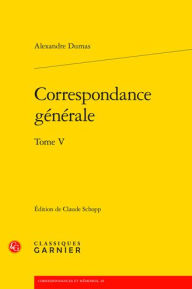 Title: Correspondance generale. Tome V, Author: Alexandre Dumas