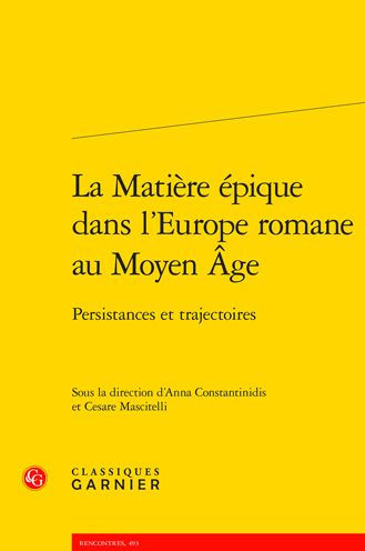 La Matiere epique dans l'Europe romane au Moyen Age: Persistances et trajectoires