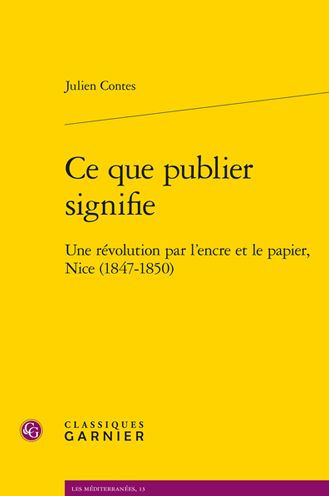 Ce que publier signifie: Une revolution par l'encre et le papier, Nice (1847-1850)