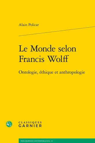 Le Monde selon Francis Wolff: Ontologie, ethique et anthropologie