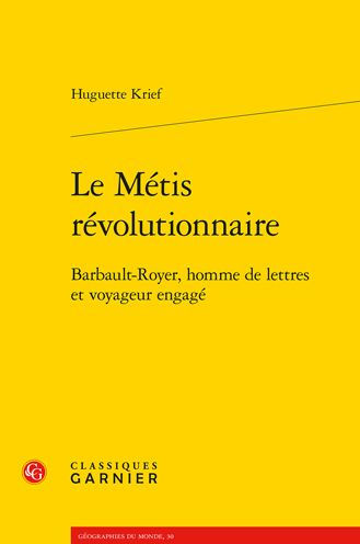 Le Metis revolutionnaire: Barbault-Royer, homme de lettres et voyageur engage