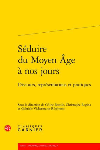 Seduire du Moyen Age a nos jours: Discours, representations et pratiques