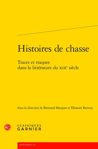 Histoires de chasse: Traces et traques dans la litterature du XIXe siecle