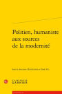 Politien, humaniste aux sources de la modernite