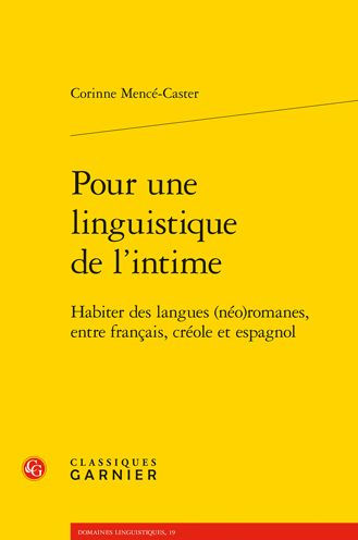 Pour une linguistique de l'intime: Habiter des langues (neo)romanes, entre francais, creole et espagnol