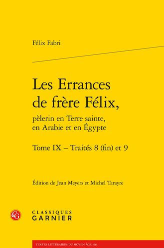 Les Errances de frere Felix, pelerin en terre sainte, en arabie et en egypte: Traites 8 (fin) et 9