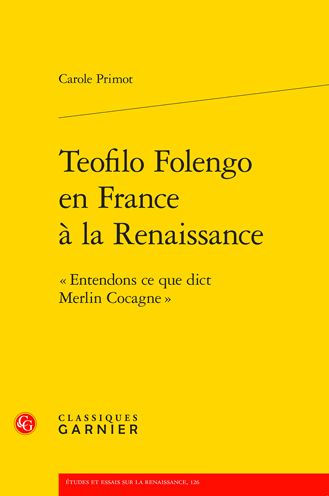 Teofilo Folengo en France a la Renaissance: Entendons ce que dict Merlin Cocagne