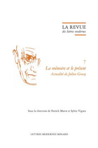 Title: La Revue des lettres modernes: La memoire et le present. Actualite de Julien Gracq, Author: Sylvie Vignes