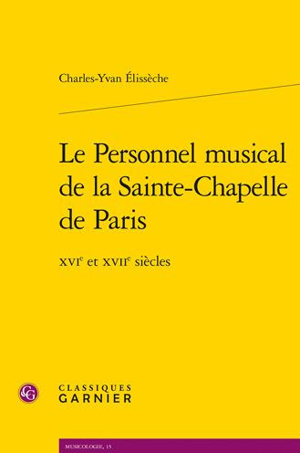 Le Personnel musical de la Sainte-Chapelle de Paris: XVIe et XVIIe siecles