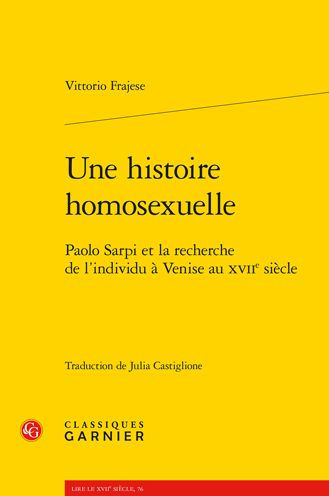 Une histoire homosexuelle: Paolo Sarpi et la recherche de l'individu a Venise au XVIIe siecle