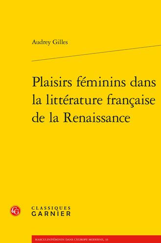 Plaisirs feminins dans la litterature francaise de Renaissance