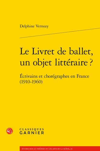 Le Livret de ballet, un objet litteraire ?: Ecrivains et choregraphes en France (1910-1960)