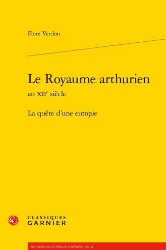 Le Royaume arthurien au XIIe siecle: La quete d'une eutopie