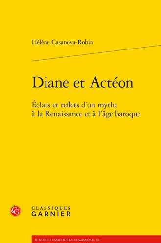 Diane et Acteon: Eclats et reflets d'un mythe a la Renaissance et a l'age baroque